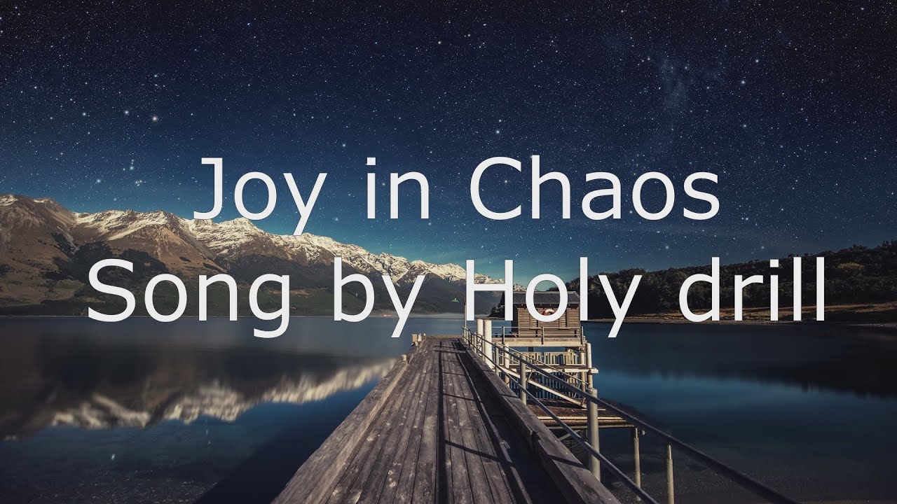 Joy in Chaos Song by Holy drill Official (Lyrics Video) slowed version