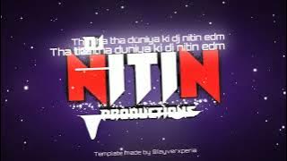 Tha Tha Tha Duniya Ki ( Drop Trance Mixx) DJ NITIN EDM