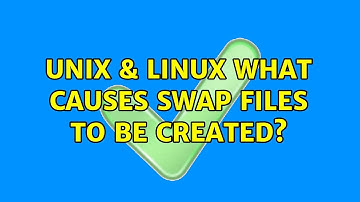 Unix & Linux: What causes swap files to be created? (4 Solutions!!)