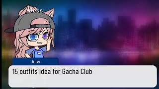 15 outfits idea for Gacha Club!!!