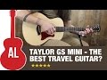 Taylor GS Mini Review - The Best Travel Guitar?