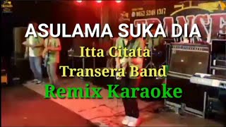 Asulama Suka Dia_-_Transera Cover Itta  Citata_-_Karaoke Remix RDK TRANSERA