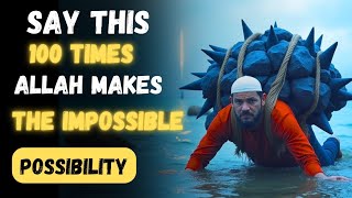 🕋 Say this 100 times a day… and watch your life change ✨ | Allah makes the impossible possible 🌟
