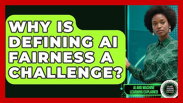 Why Is Defining AI Fairness A Challenge? - AI and Machine Learning Explained