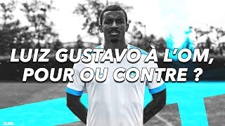 Luiz Gustavo à l'OM, Pour ou Contre ? #LuizEstOlympien