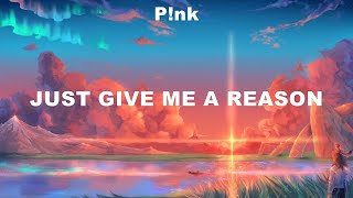 P!nk ~ Just Give Me a Reason # lyrics # Sia, Billie Eilish, Adele