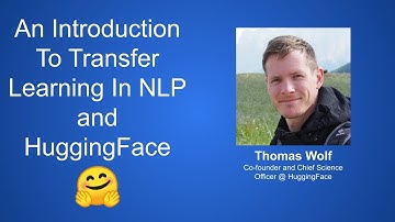 Talks # 12: Thomas Wolf; An Introduction To Transfer Learning In NLP and HuggingFace