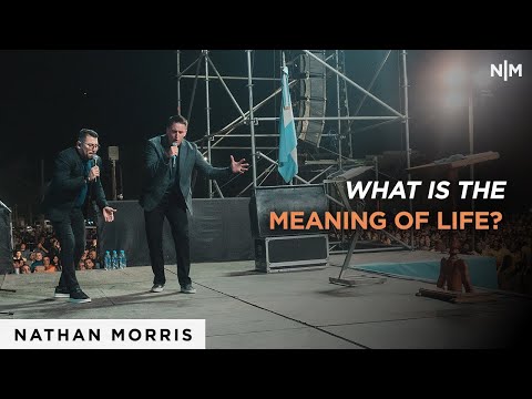 What Is The Meaning Of Life | Nathan Morris