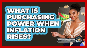 What Is Purchasing Power When Inflation Rises? - Macroecon Experts
