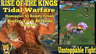 Rise Of The Kings Tidal Warfare Event Hoanggia1 Vs Rowdy Texan Rally To 5 Billion Castle Must Watch screenshot 4