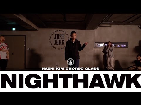 HAENI KIM CHOREO CLASS | NIGHTHAWK - REUM | @JUSTJERKACDEMY