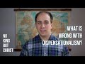 What Is Wrong with Dispensationalism?