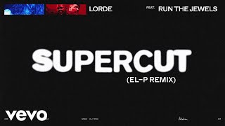 Video thumbnail of "Lorde - Supercut (El-P Remix) ft. Run The Jewels"