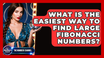 What Is The Easiest Way To Find Large Fibonacci Numbers? - The Numbers Channel