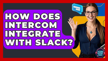 How Does Intercom Integrate With Slack? - Customer Support Coach