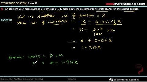 An element with mass number 81 contains 31.7%more neutrons as compared to protons. Assign the atomic