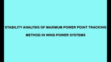 Stability Analysis of Maximum Power Point Tracking Method in Wind Power Systems