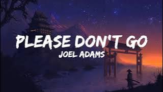 Please Don't Go - Joel Adams (Lyrics) 🎵