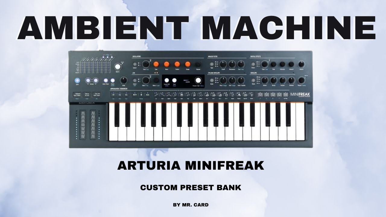 Arturia MiniFreak – Ambient Machine [SOUNDSET] | Custom Presets
