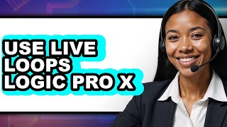 How to Use Live Loops Logic Pro X - Step by Step