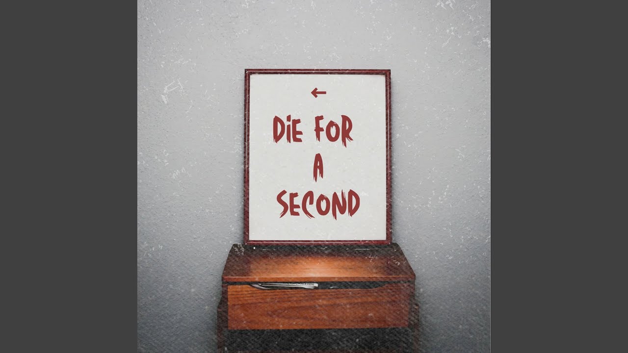 Watch Die for a Second on YouTube Watch Die for a Second on YouTube