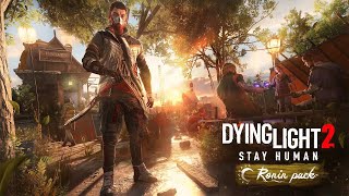 Dying Light 2 Stay Human - Ronin Pack Free DLCs Trailer