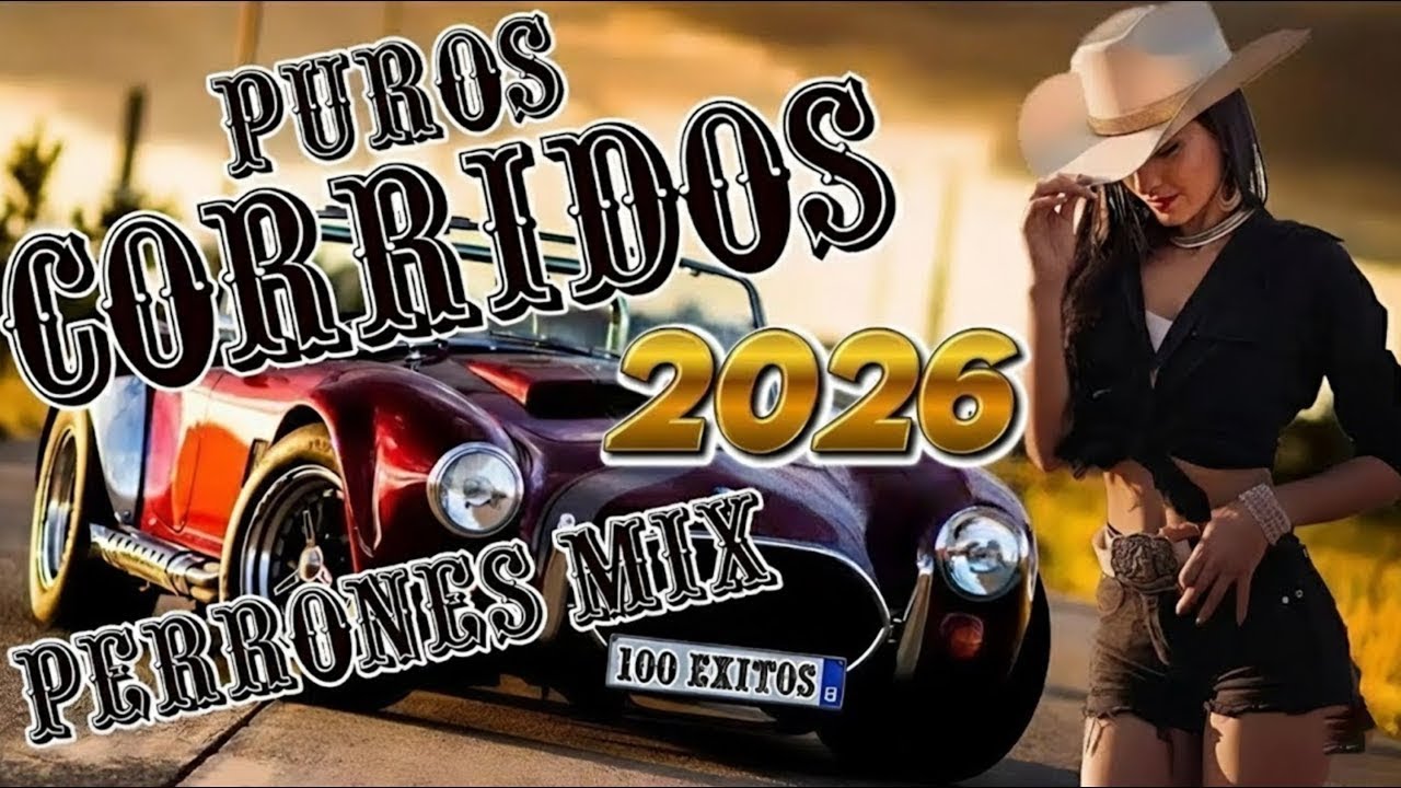 100 Exitos Puros 🔥🔥🔥/  Corridos Perrones /  Para Pistear Mix Viejitas 2026💕0403