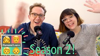 Parental Leave Podcast Season 2!