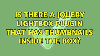 Is there a jQuery lightbox plugin that has thumbnails inside the box? (3 Solutions!!)