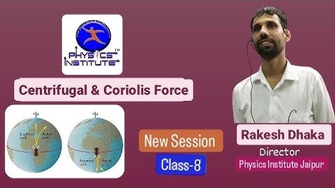 Class-8 #centrifugalforce #pseudoforce #EffectofCoriolisForce #physicsinstitutejaipur #bscphysics