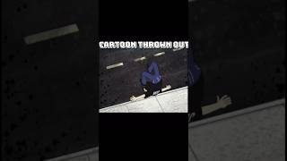 Cartoons Thrown Out Pt. 2