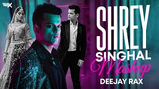 Shrey Singhal Mashup | Deejay Rax - Romantic Chillout Mashup 2024