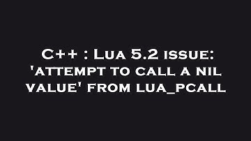 C++ : Lua 5.2 issue: 