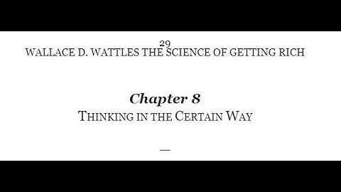 Chapter 8  Thinking In A Certain Way  The Science Of Getting Rich