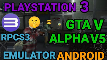 RPCS3 android emulator -alpha v5 update ps3 emulator for Android gta 5 gameplay