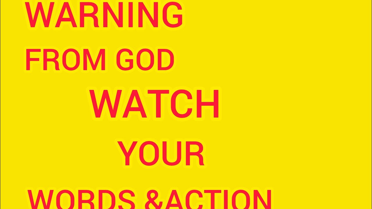 A SOLEMN WARNING FROM GOD...WATCH YOUR WORDS AND ACTION YouTube