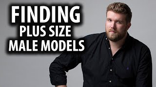 Trying To Find Plus Size Male Models📸