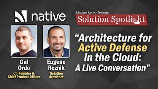 Architecture for Active Defense in the Cloud: A Live Conversation | with @Native-Security Architecture for Active Defense in the Cloud: A Live Conversation | with @Native-Security