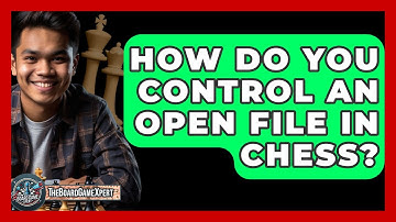 How Do You Control An Open File In Chess? - The Board Game Xpert