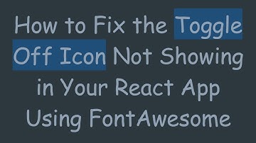 How to Fix the Toggle Off Icon Not Showing in Your React App Using FontAwesome