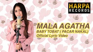 Mala Agatha - Baby Tobat (Pacar Nakal) -  Lyric Video