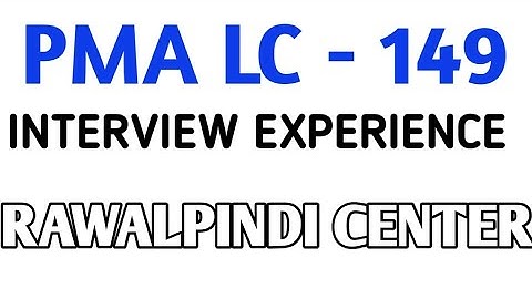 PMA LC-149|INTERVIEW EXPERIENCE  | |RAWALPINDI CENTER  @Army preparations