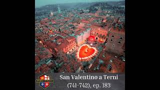 San Valentino a Terni (741-742), ep. 183