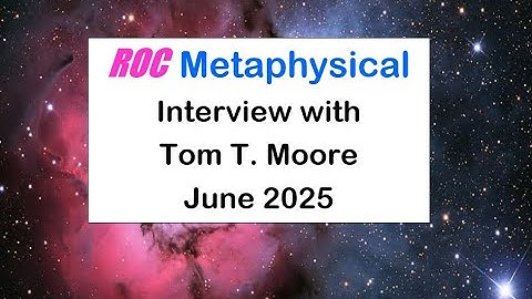 ROC Metaphysical Interview with Tom T. Moore
