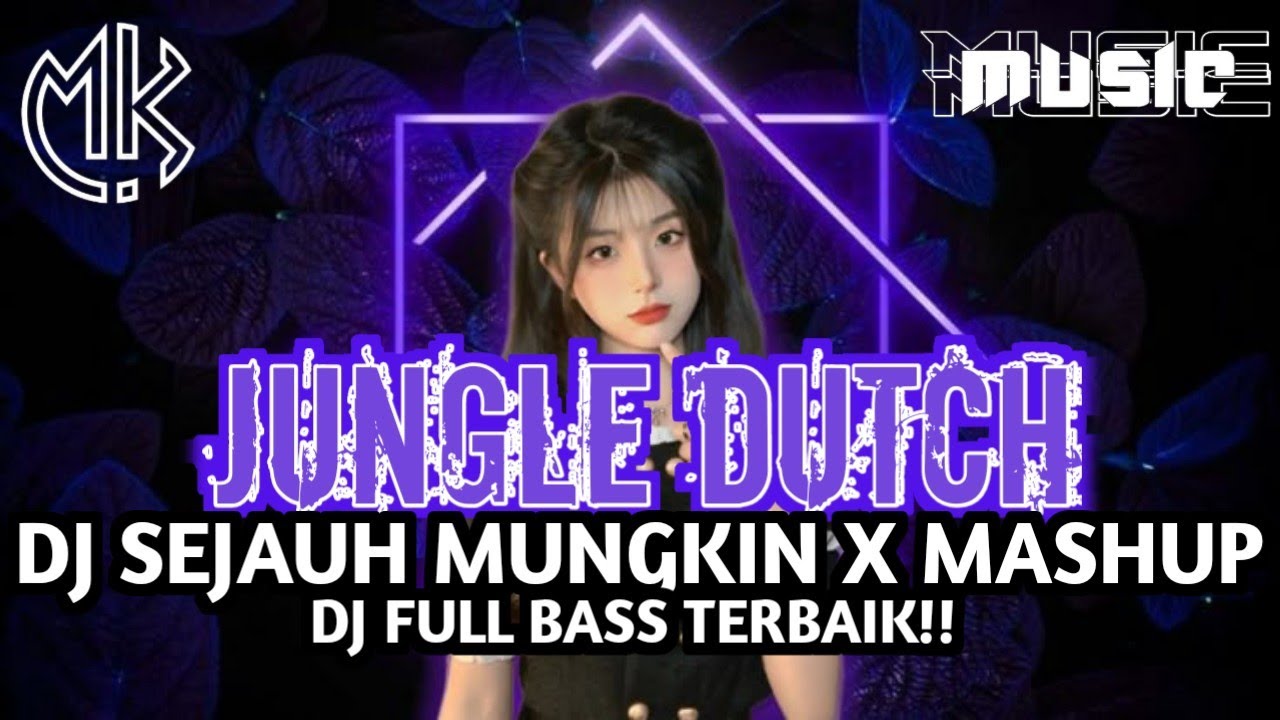 DJ JUNGLE DUTCH SEJAUH MUNGKIN X MASHUP FULL BASS TERBAIK!!