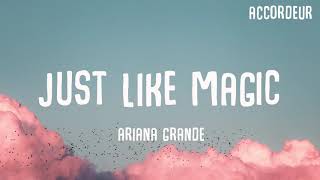 Ariana Grande - just like magic (Lyrics)