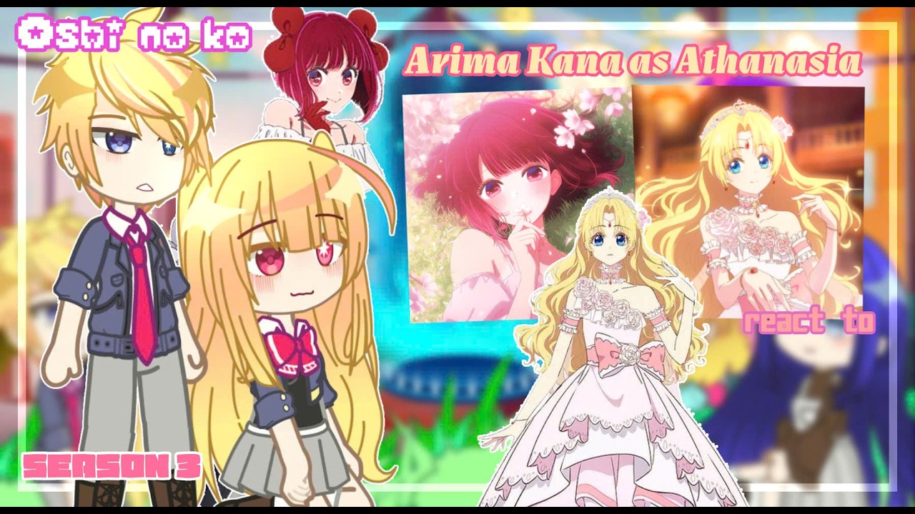 [GCMM] Oshi No Ko React to Arima Kana as Athanasia // Gacha React // {8/?} By: Timichan