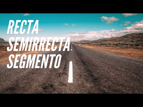 Recta, semirrecta y