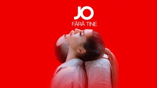 Смотреть клип Jo - Fara Tine | Official Video