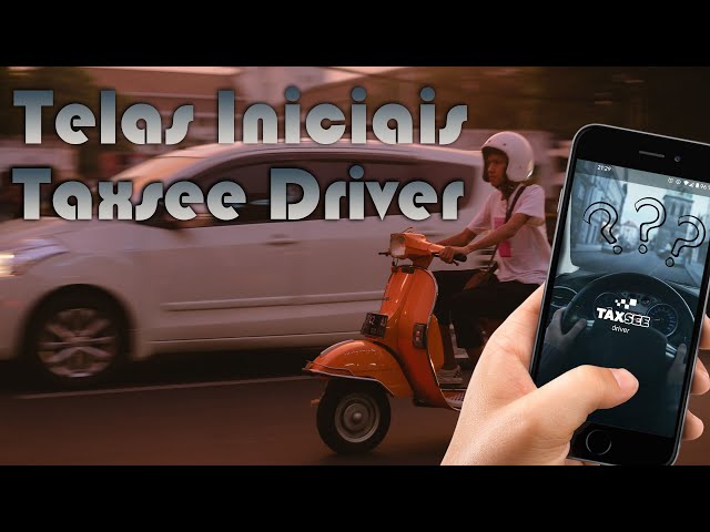 Tutorial Telas Iniciais Taxsee Driver App class=